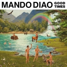 Good Times. Mit Mando Diao.