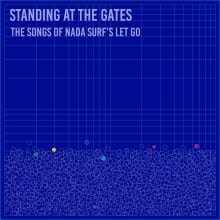 Album der Woche: Standing At The Gates: The Songs Of Nada Surf’s Let Go