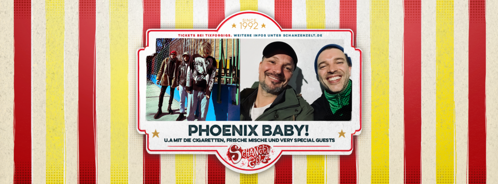 Schanzenzelt: Phoenix wer? Phoenix Baby!
